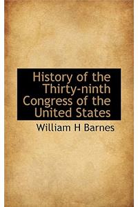 History of the Thirty-Ninth Congress of the United States