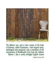 The Hebrew Text, and a Latin Version of the Book of Solomon, Called Ecclesiastes