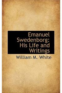 Emanuel Swedenborg: His Life and Writings