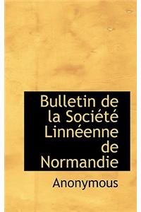Bulletin de La Soci T Linn Enne de Normandie