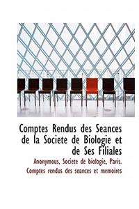 Comptes Rendus Des S Ances de La Soci T de Biologie Et de Ses Filiales