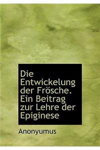 Entwickelung Der Fr Sche. Ein Beitrag Zur Lehre Der Epiginese