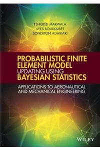 Probabilistic Finite Element Model Updating Using Bayesian Statistics