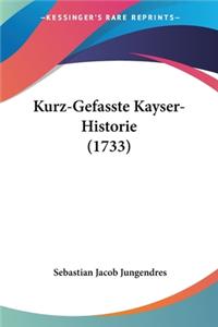 Kurz-Gefasste Kayser-Historie (1733)