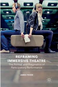 Reframing Immersive Theatre