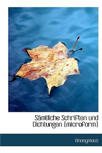 Samtliche Schriften Und Dichtungen [Microform]