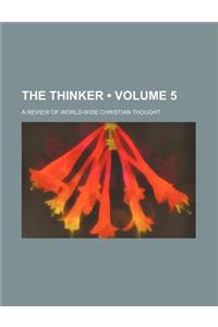 The Thinker (Volume 5); A Review of World-Wide Christian Thought