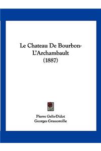 Chateau De Bourbon-L'Archambault (1887)