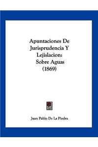 Apuntaciones De Jurisprudencia Y Lejislacion