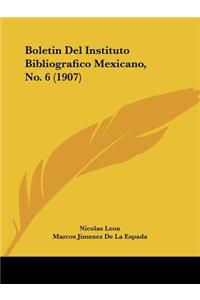 Boletin del Instituto Bibliografico Mexicano, No. 6 (1907)