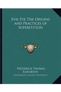 Evil Eye the Origins and Practices of Superstition