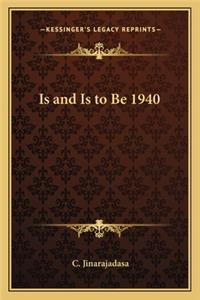 Is and Is to Be 1940