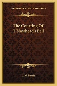 Courting of T'Nowhead's Bell
