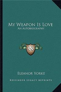 My Weapon Is Love