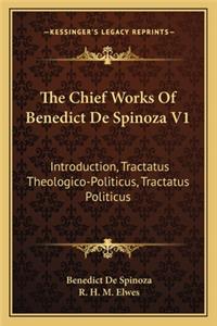 The Chief Works of Benedict de Spinoza V1