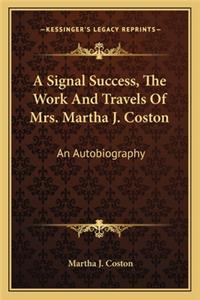 A Signal Success, the Work and Travels of Mrs. Martha J. Coston