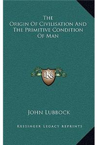 Origin Of Civilisation And The Primitive Condition Of Man