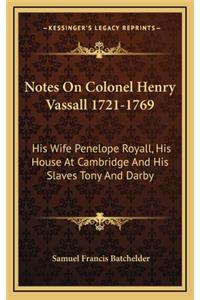 Notes on Colonel Henry Vassall 1721-1769