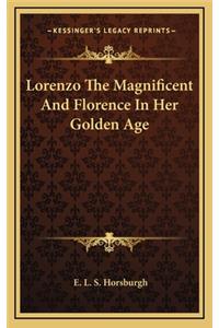 Lorenzo the Magnificent and Florence in Her Golden Age