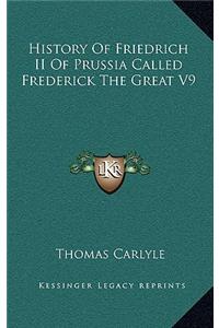 History Of Friedrich II Of Prussia Called Frederick The Great V9