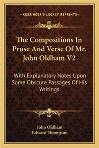 The Compositions In Prose And Verse Of Mr. John Oldham V2