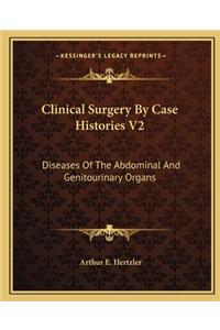 Clinical Surgery by Case Histories V2