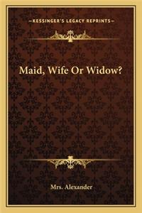 Maid, Wife or Widow?