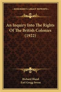 An Inquiry Into The Rights Of The British Colonies (1922)