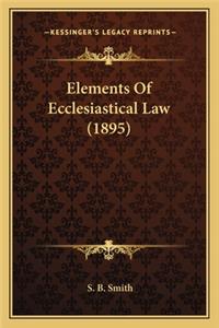 Elements of Ecclesiastical Law (1895)