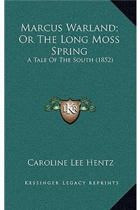 Marcus Warland; Or the Long Moss Spring