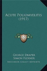 Acute Poliomyelitis (1917)