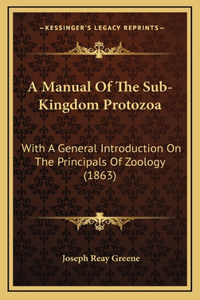 A Manual of the Sub-Kingdom Protozoa