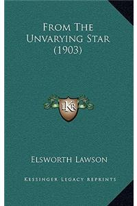 From the Unvarying Star (1903)
