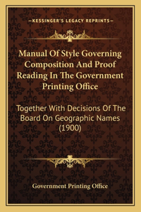 Manual of Style Governing Composition and Proof Reading in the Government Printing Office