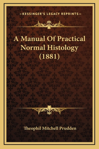 A Manual of Practical Normal Histology (1881)