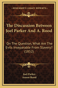 The Discussion Between Joel Parker and A. Rood
