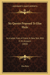 Six Queries Proposed To Elias Hicks
