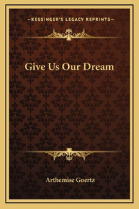 Give Us Our Dream