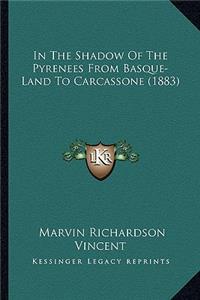 In The Shadow Of The Pyrenees From Basque-Land To Carcassone (1883)