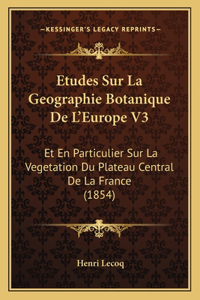 Etudes Sur La Geographie Botanique De L'Europe V3