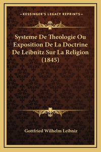 Systeme De Theologie Ou Exposition De La Doctrine De Leibnitz Sur La Religion (1845)