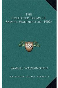 The Collected Poems Of Samuel Waddington (1902)
