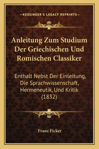 Anleitung Zum Studium Der Griechischen Und Romischen Classiker