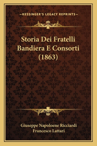 Storia Dei Fratelli Bandiera E Consorti (1863)