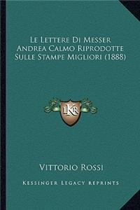 Le Lettere Di Messer Andrea Calmo Riprodotte Sulle Stampe Migliori (1888)