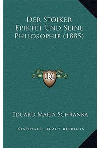 Der Stoiker Epiktet Und Seine Philosophie (1885)