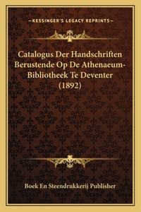 Catalogus Der Handschriften Berustende Op de Athenaeum-Bibliotheek Te Deventer (1892)