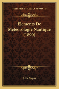 Elements De Meteorologie Nautique (1890)