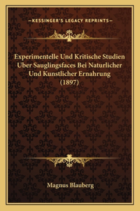 Experimentelle Und Kritische Studien Uber Sauglingsfaces Bei Naturlicher Und Kunstlicher Ernahrung (1897)