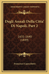 Degli Annali Della Citta' Di Napoli, Part 2
